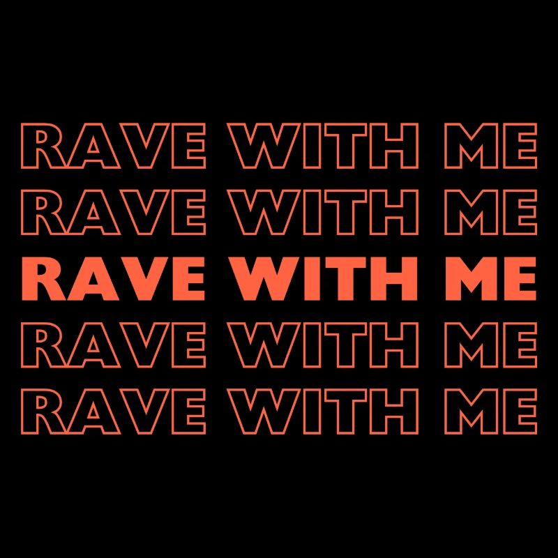 Rave With me