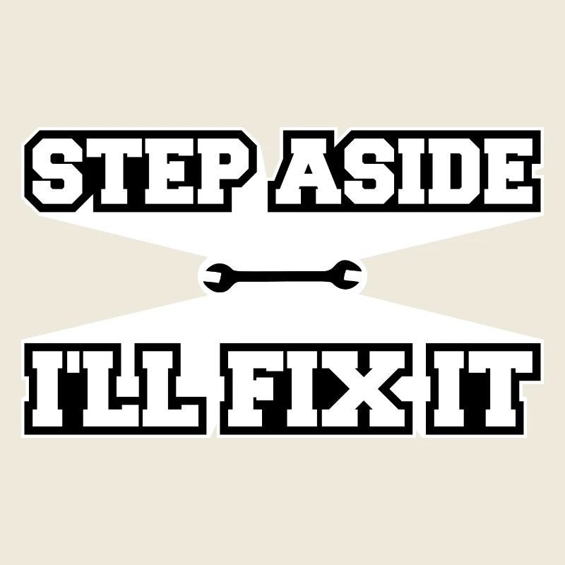 Step Aside I'll Fix It for Fixing Repairman Repair