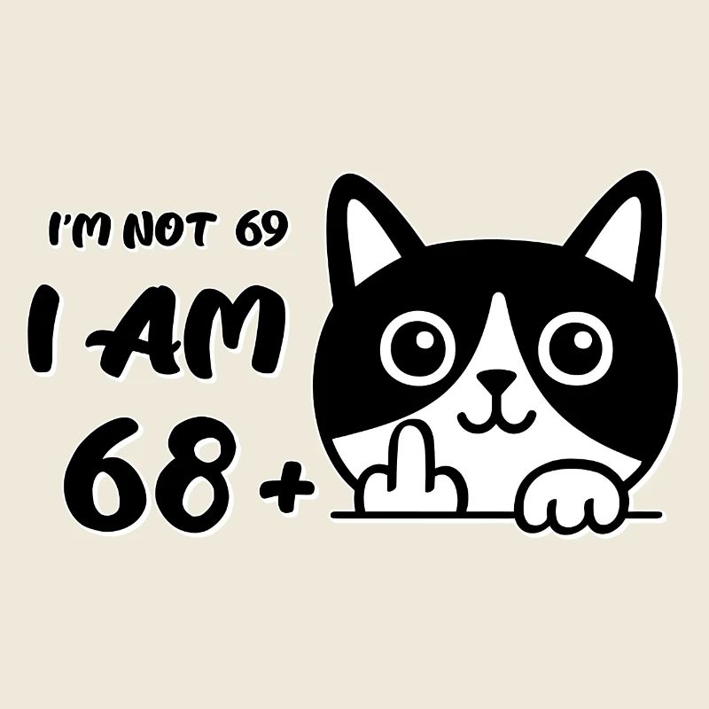 Ich bin nicht 69, ich bin 68 plus 1 Mittelfinger Katzenflip