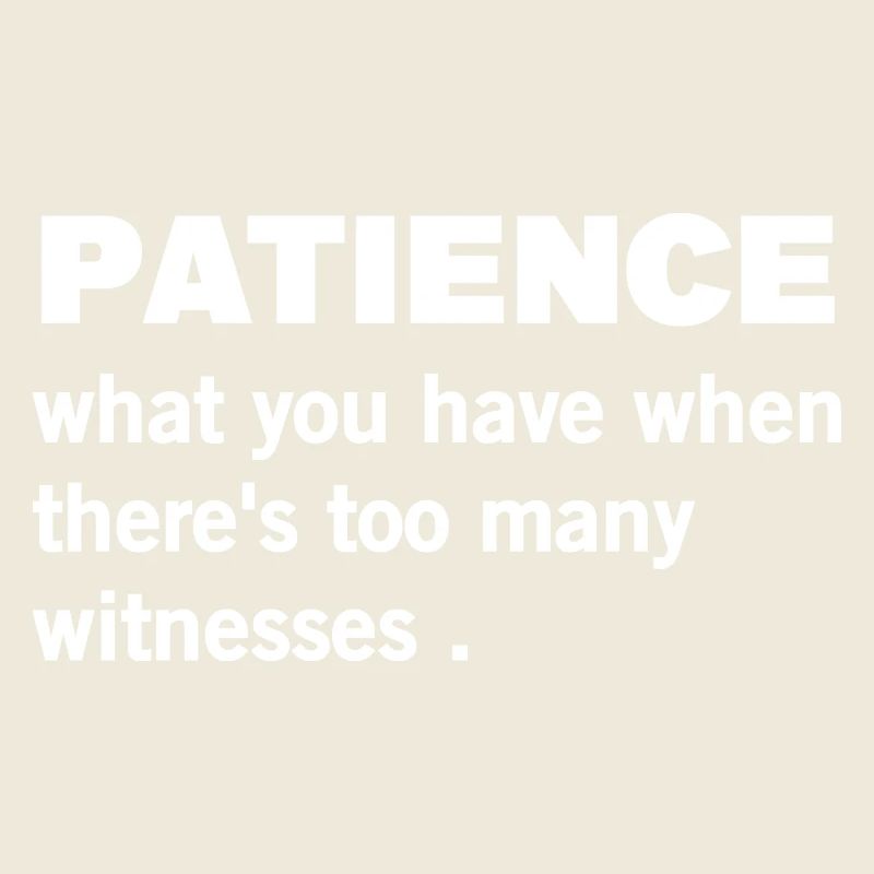 Patience funny quote