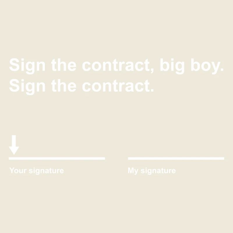 Unterschreiben Sie den Vertrag, Big Boy