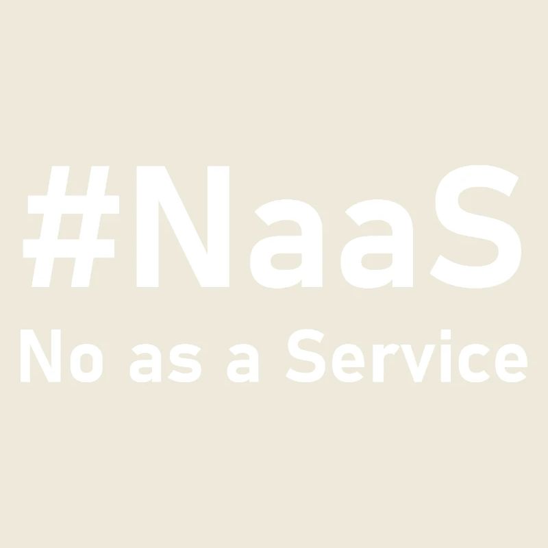 #NaaS – No as a Service | Funny IT saying for N