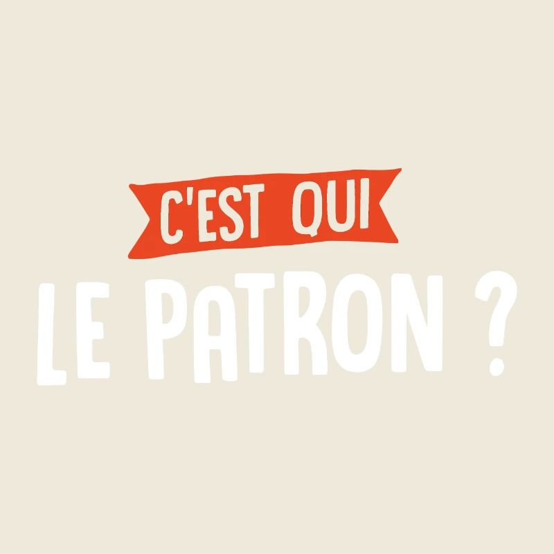C'est qui le patron ?