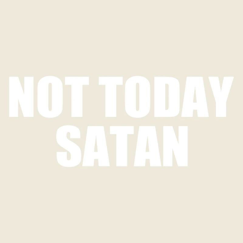 Not today satan