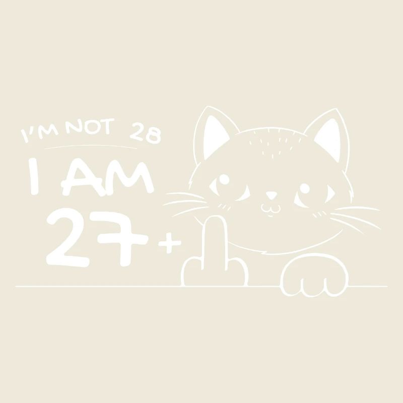 Ich bin nicht 28, ich bin 27 plus 1 Mittelfinger Katzenflip