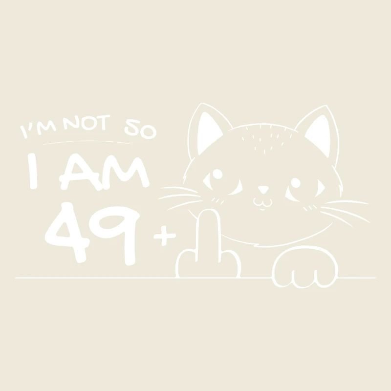 I'm Not 50, I Am 49 Plus 1 Middle Finger Cat Flip