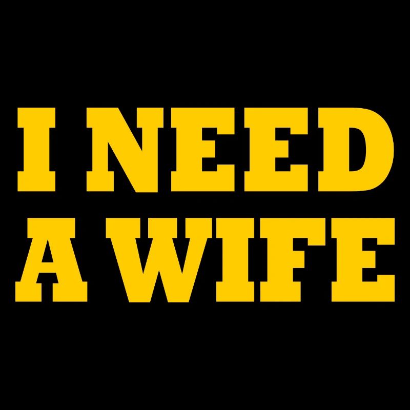 I need a wife