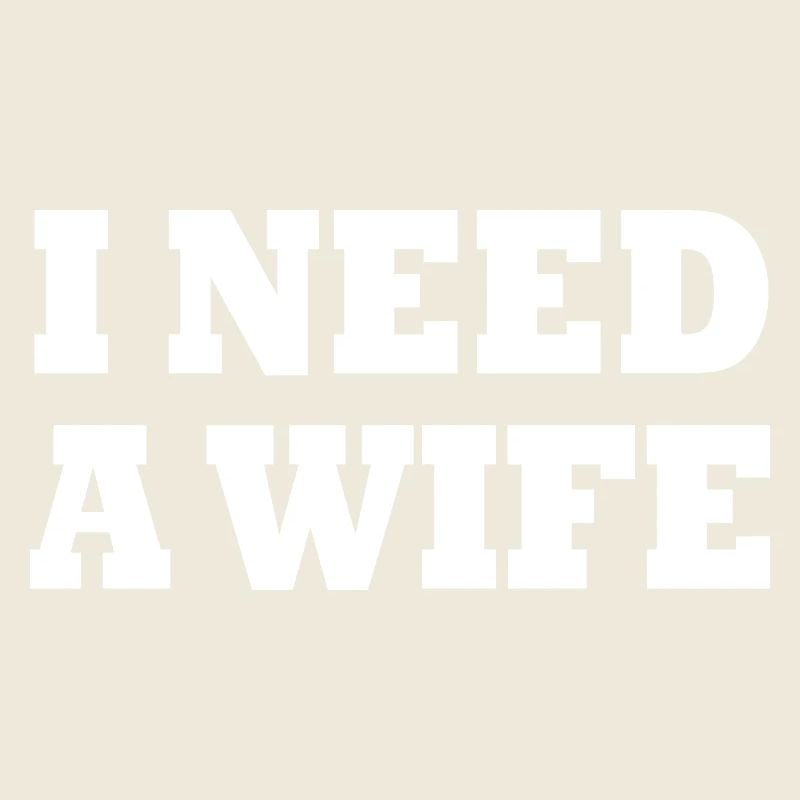 I need a wife