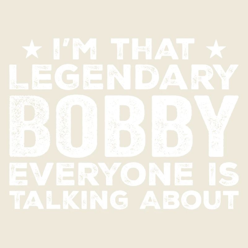 Bobby Personal First Name Funny Legendary Bobby