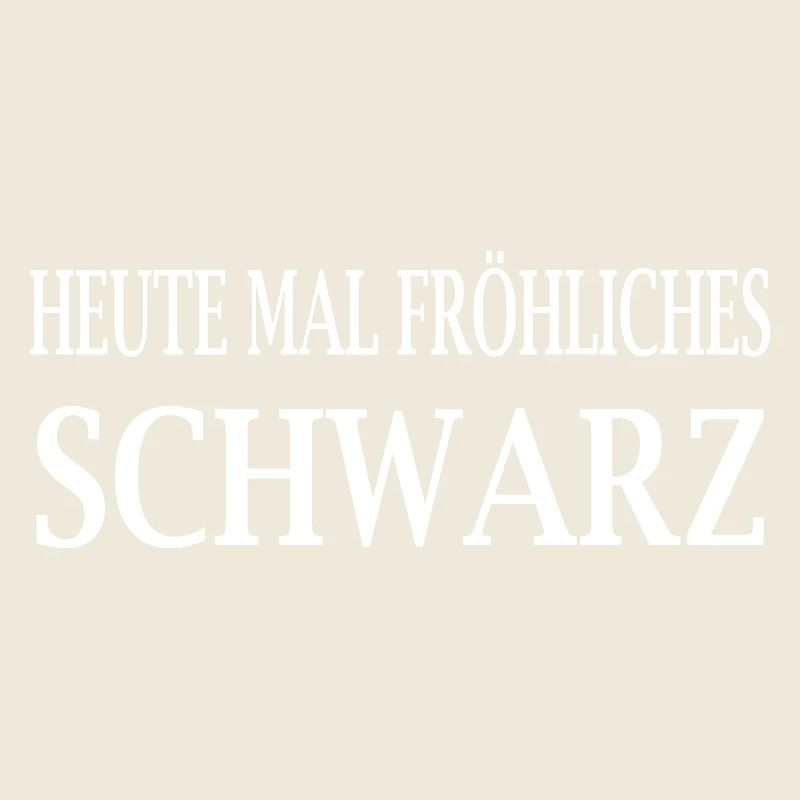Heute mal fröhliches schwarz Humor Sarkasmus Fun