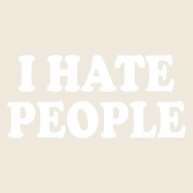 I hate people