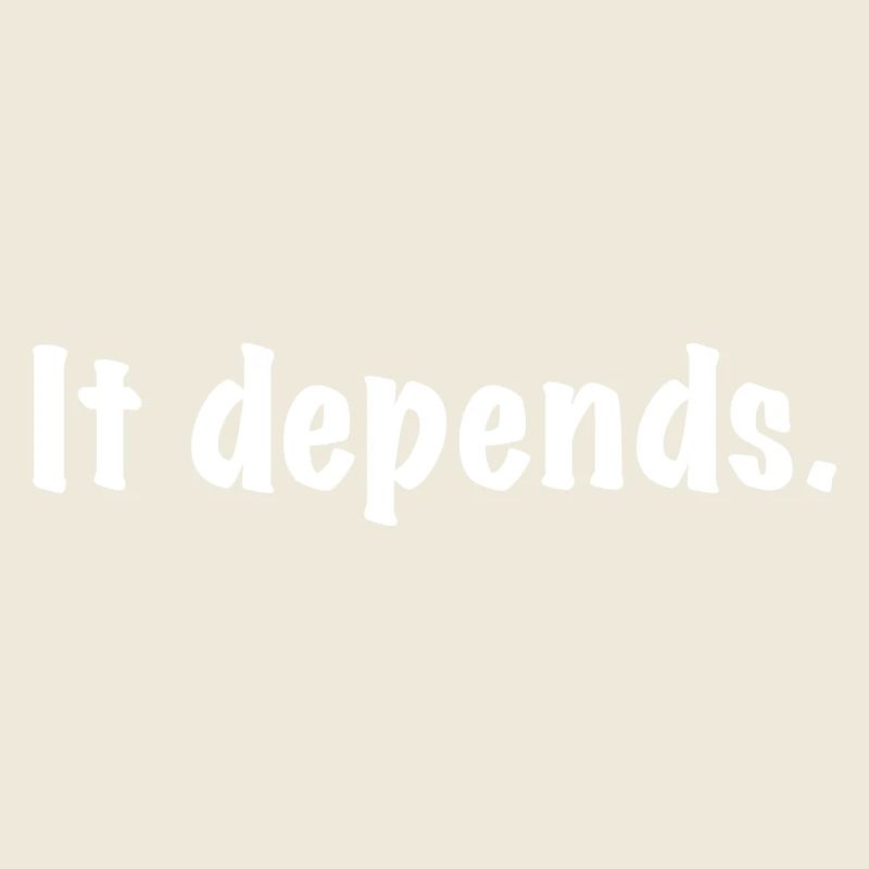 It Depends