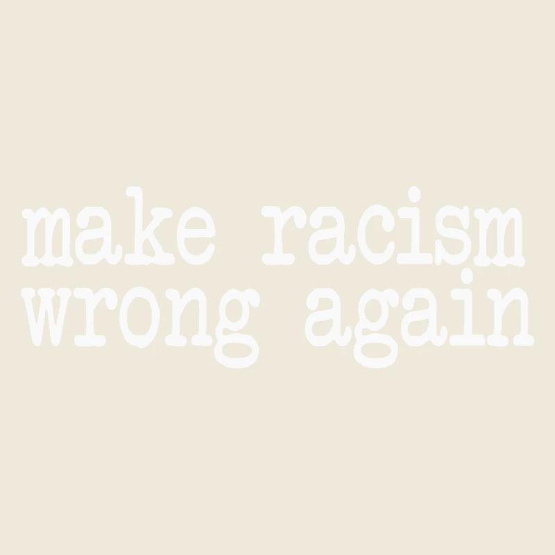 make racism wrong again
