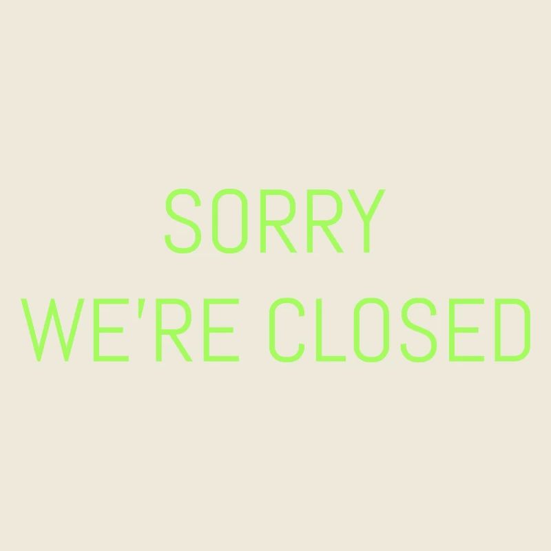 Sorry we're Closed