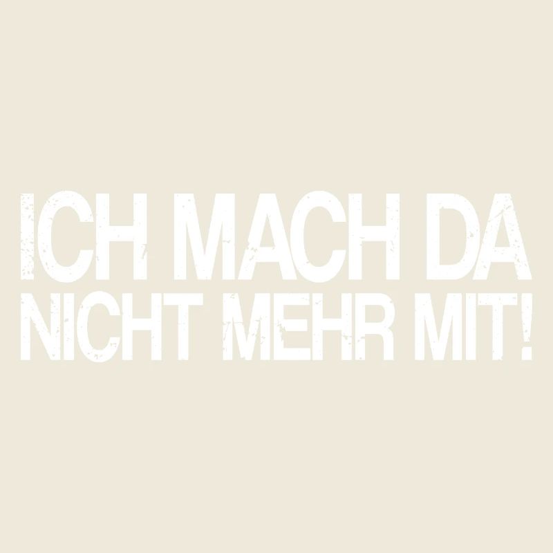 Ich mach da nicht mehr mit!