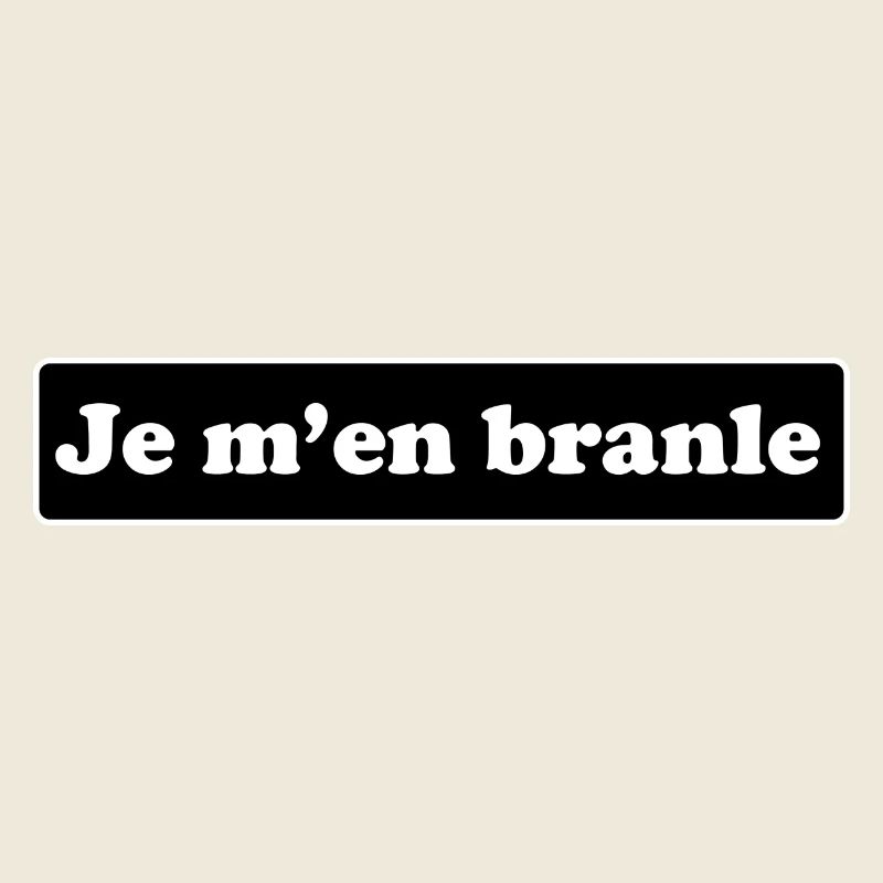 Je m'en branle