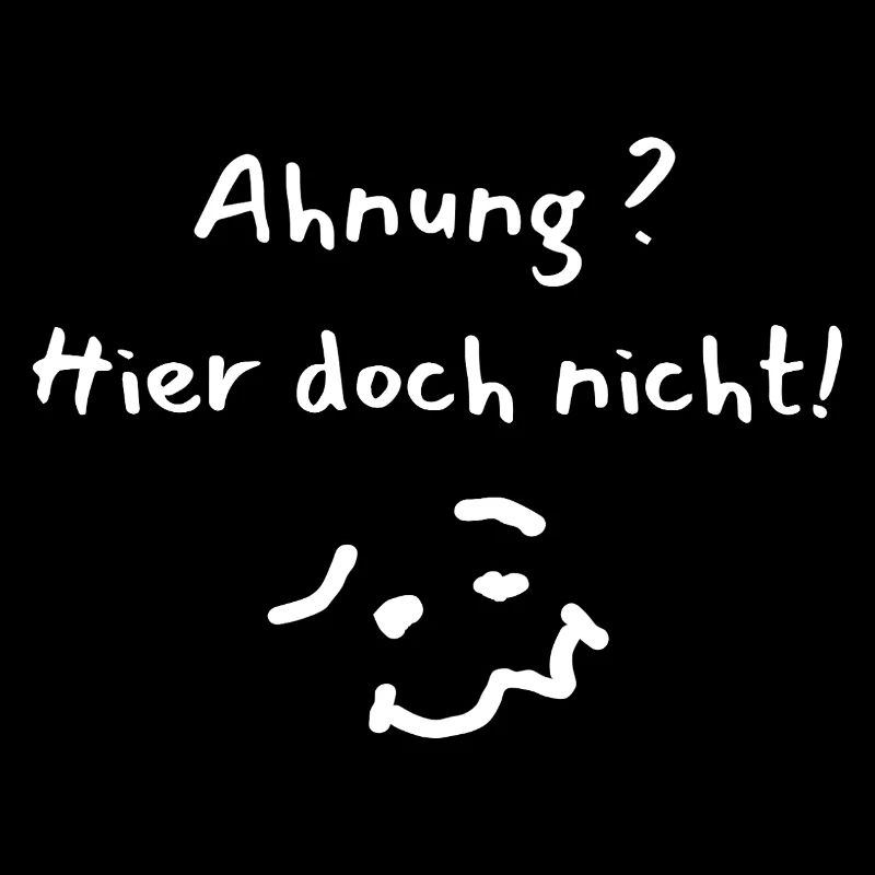"Ahnung? Hier doch nicht!" – Lustiger Büro-Spruch