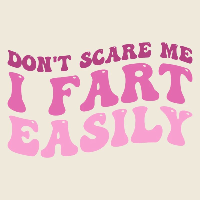 don't scare me i fart easily
