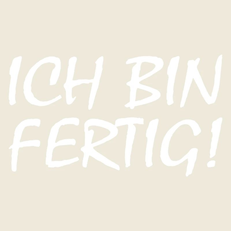 Ich bin fertig