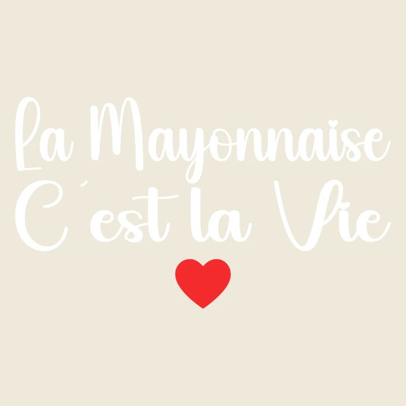 La Mayonnaise C'est La Vie
