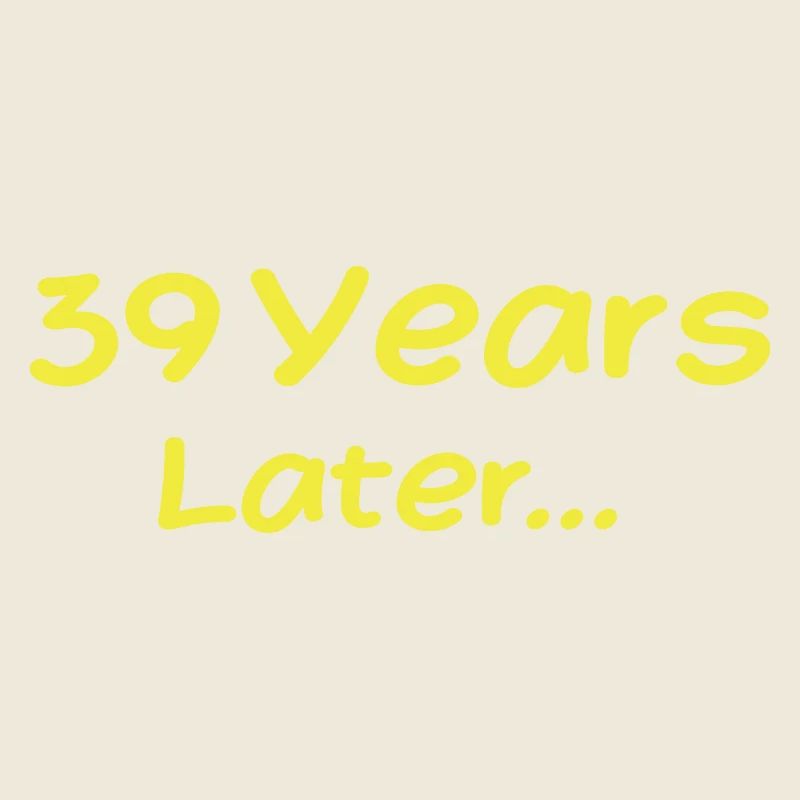 39 Jahre später Lustige Geburtstagsgeschenke, 39. Geburtstag