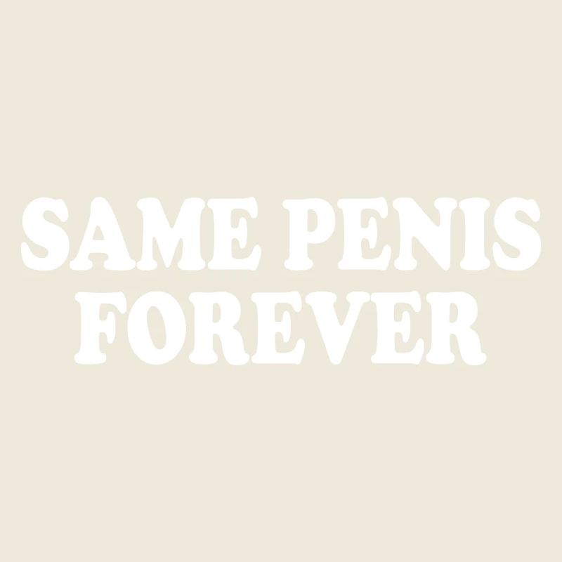 Same penis forever
