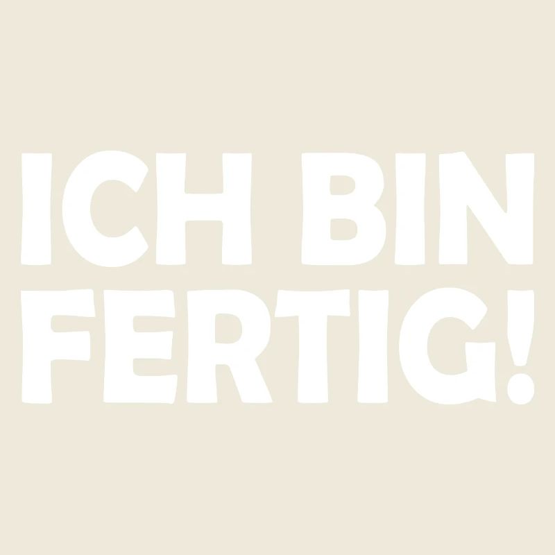 Ich bin fertig