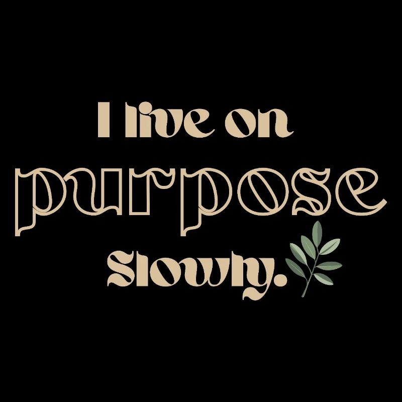 I Live on Purpose Slowly – Mindfulness Olive Branch