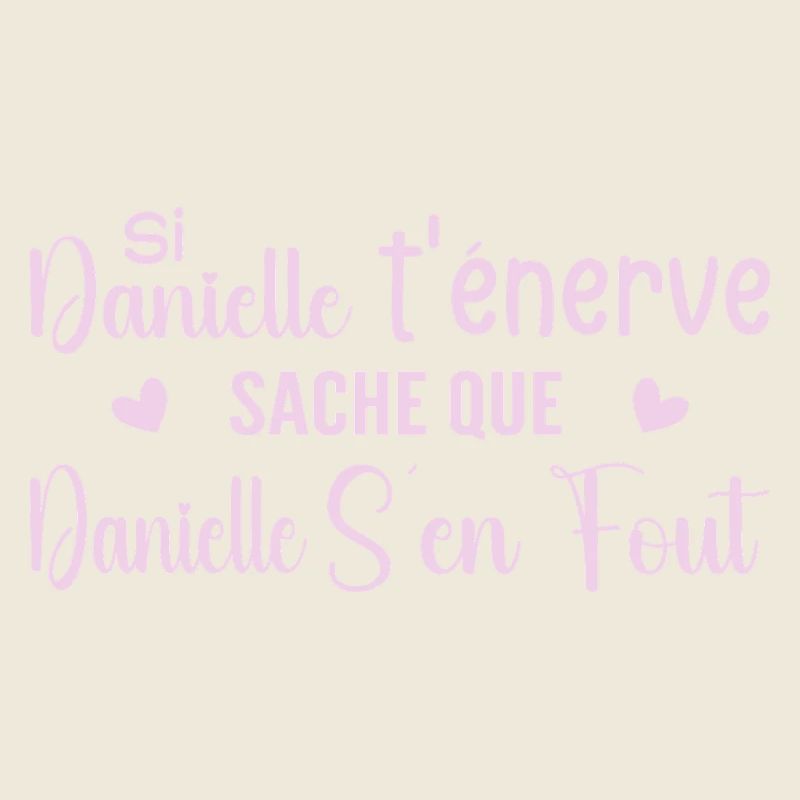Si danielle t'énerve saches que danielle s'en fout