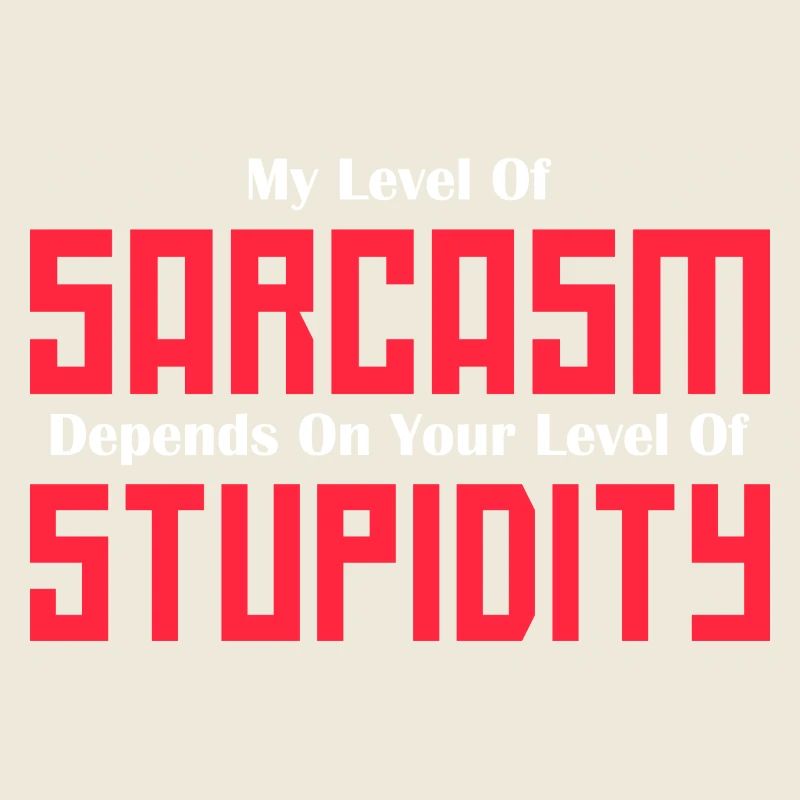 Mon niveau de sarcasme dépend de votre niveau graphique