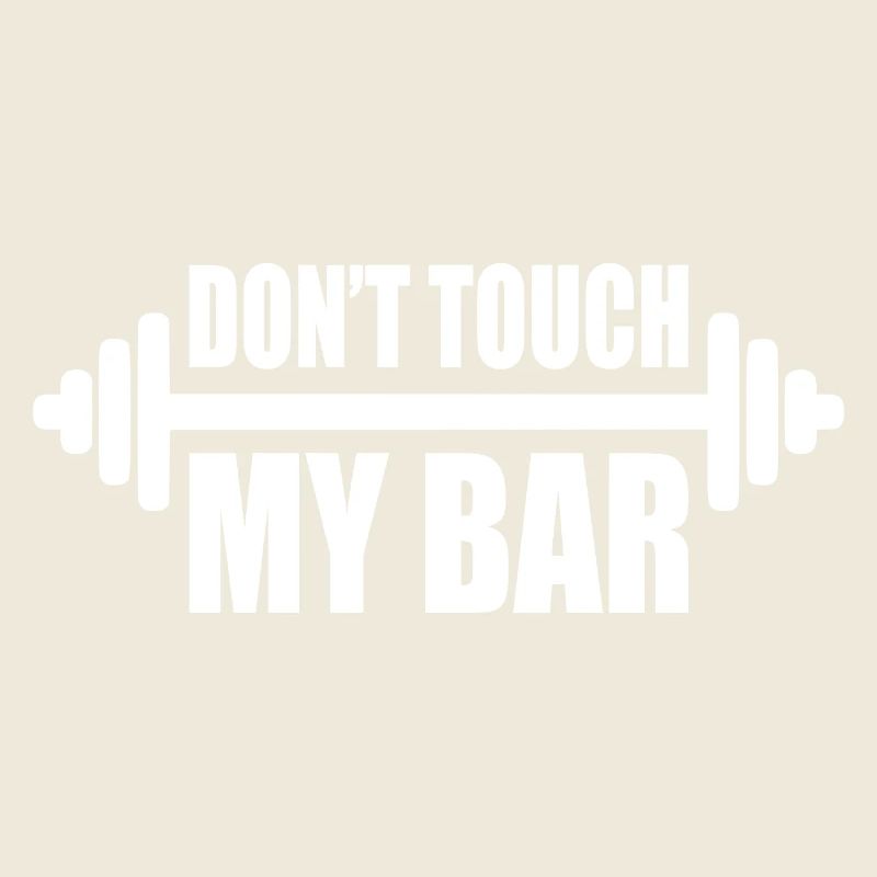 dont touch my bar