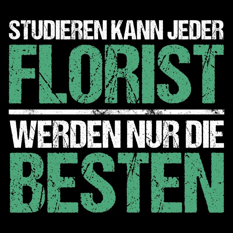 Studieren kann jeder - Florist Edition
