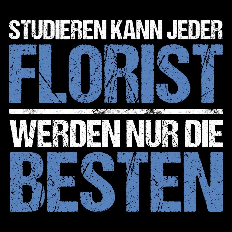 Studieren kann jeder - Florist Edition
