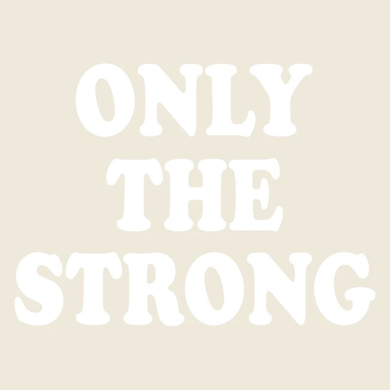 only the strong