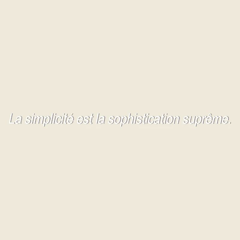 Simplicity is the highest level of sophistication