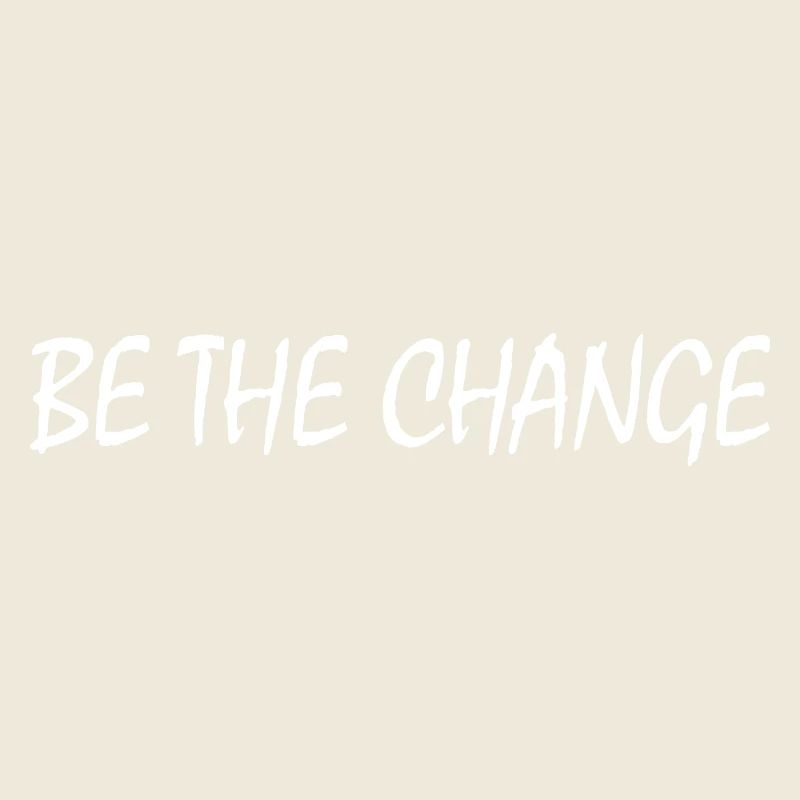 be the change