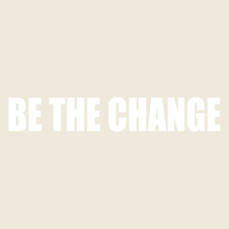 be the change
