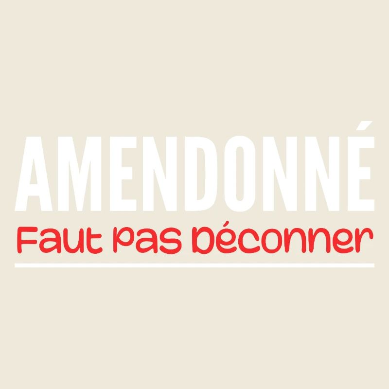 amendonné faut pas déconner