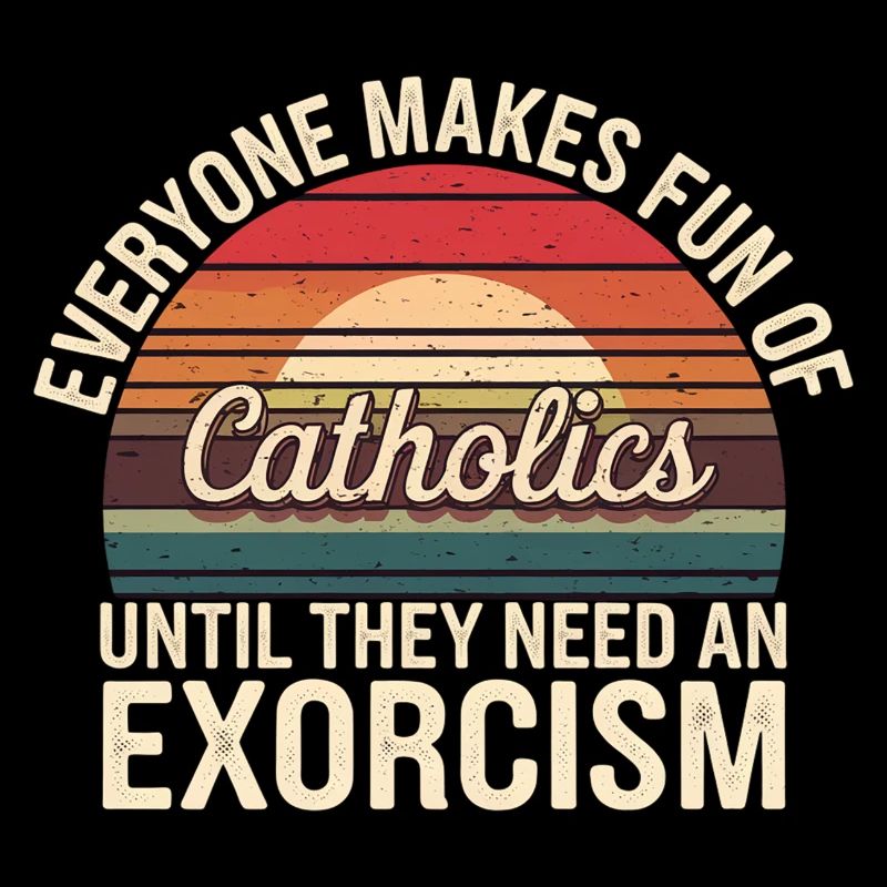 Fun of Catholics Until Exorcism Needed 1 9