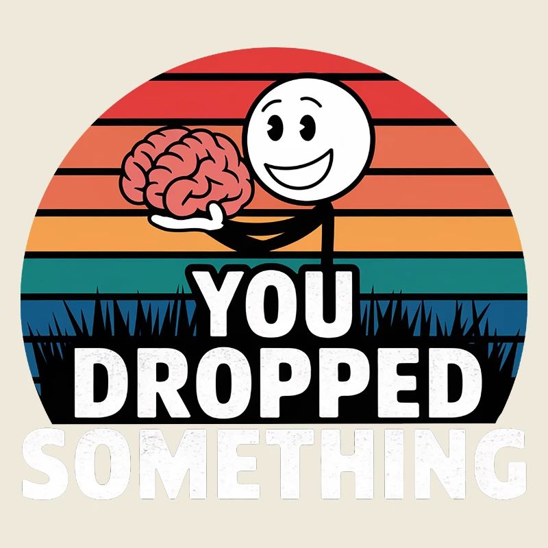 You Dropped Something 5