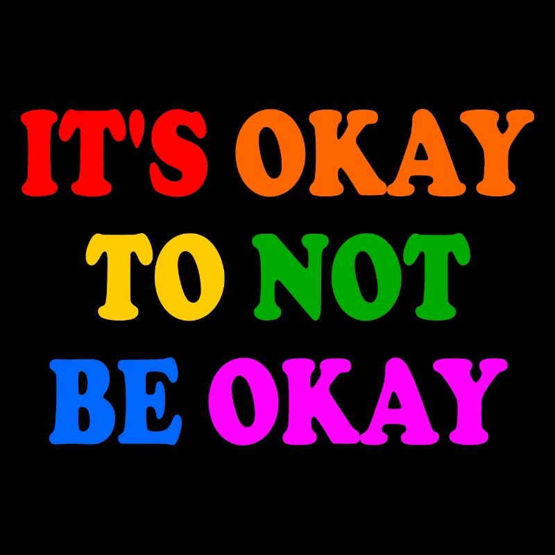 it's okay to not be okay