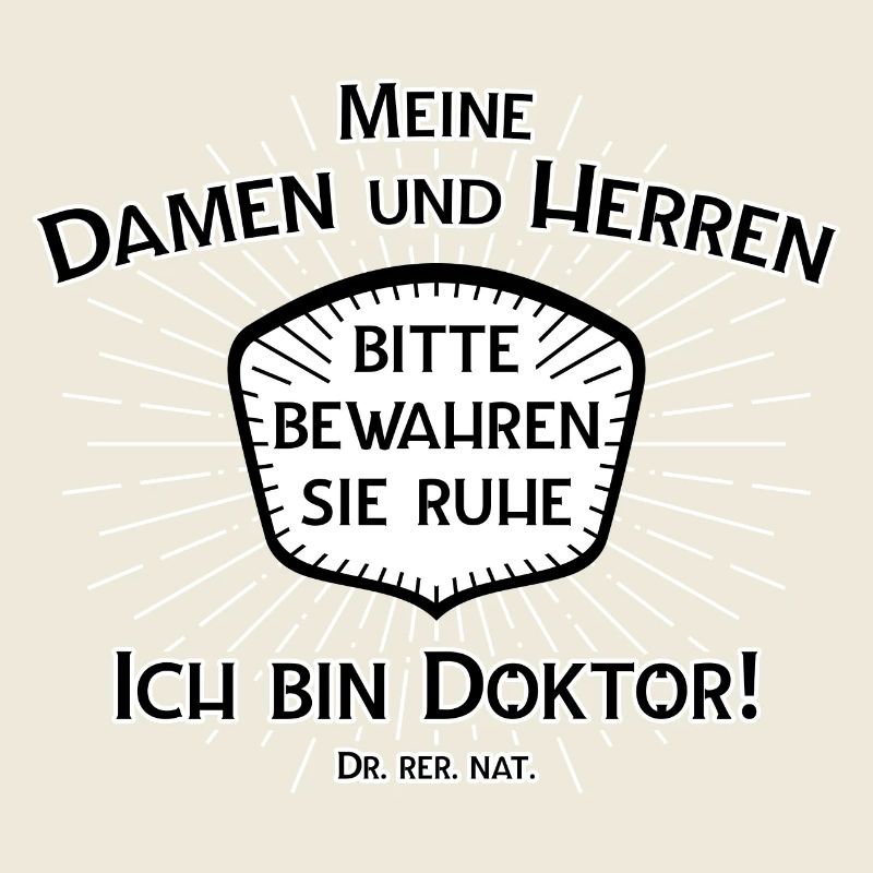 Bewahren Sie Ruhe - ich bin Doktor! Dr. rer. nat.