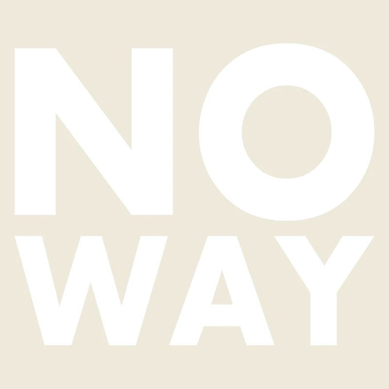 No way