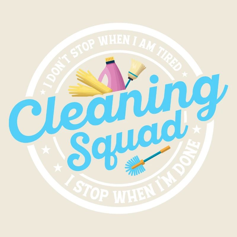 Cleaning Squad I Don't Stop Cleaner Housekeeping