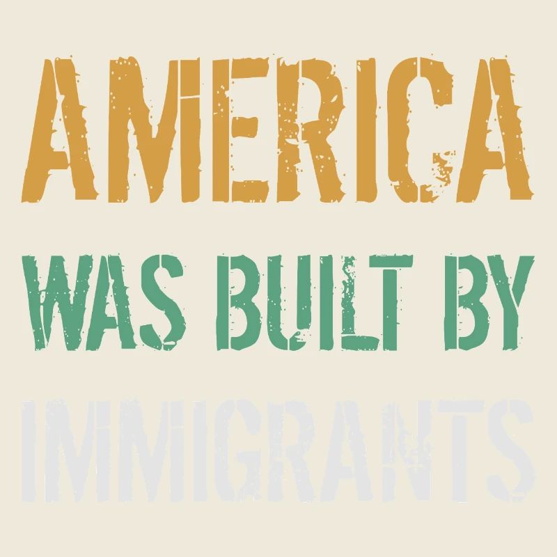 AMERICA WAS BUILT BY IMMIGRANTS Flüchtlingsrechte
