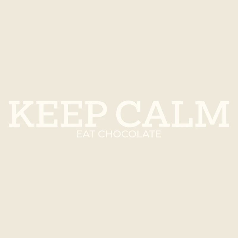 KEEP CALM – EAT CHOCOLATE