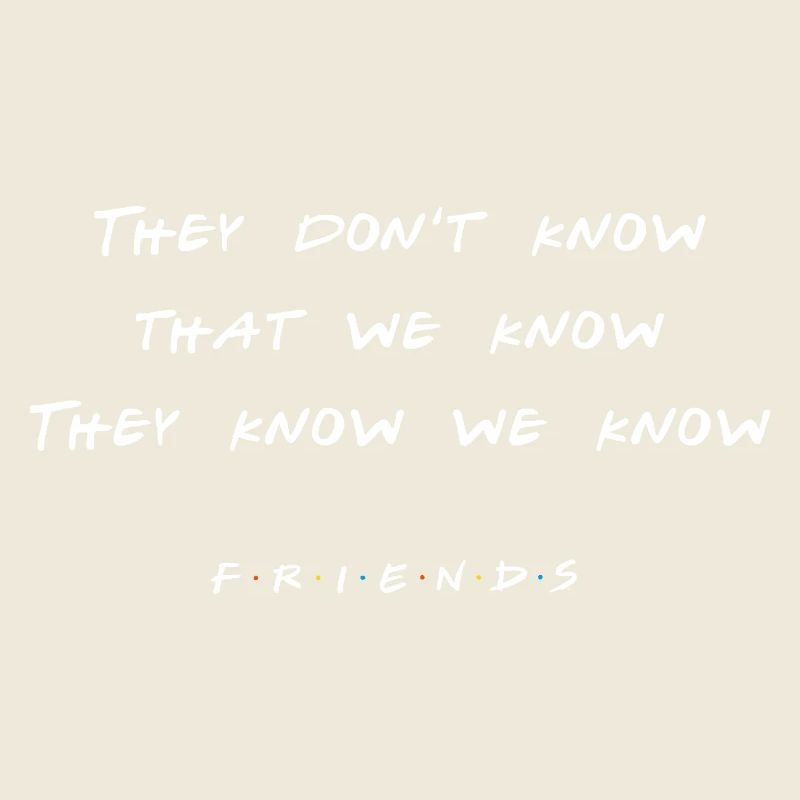 Friends Citation de Monica – Ils ne savent pas