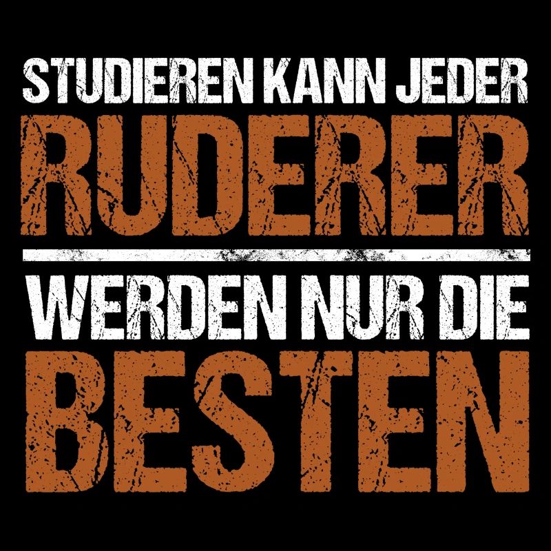 Studieren kann jeder - Ruderer Edition