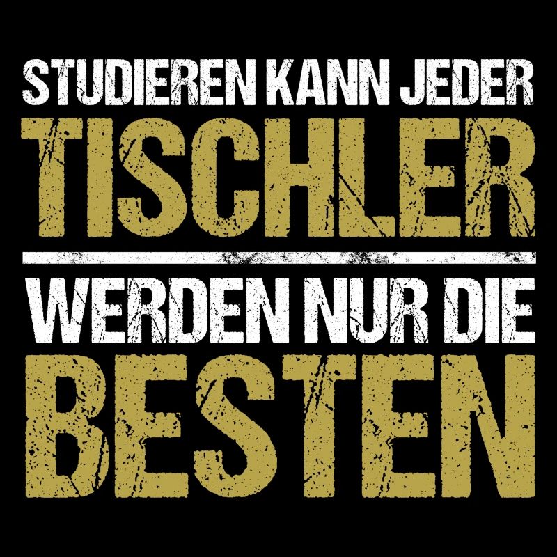 Studieren kann jeder - Tischler Edition