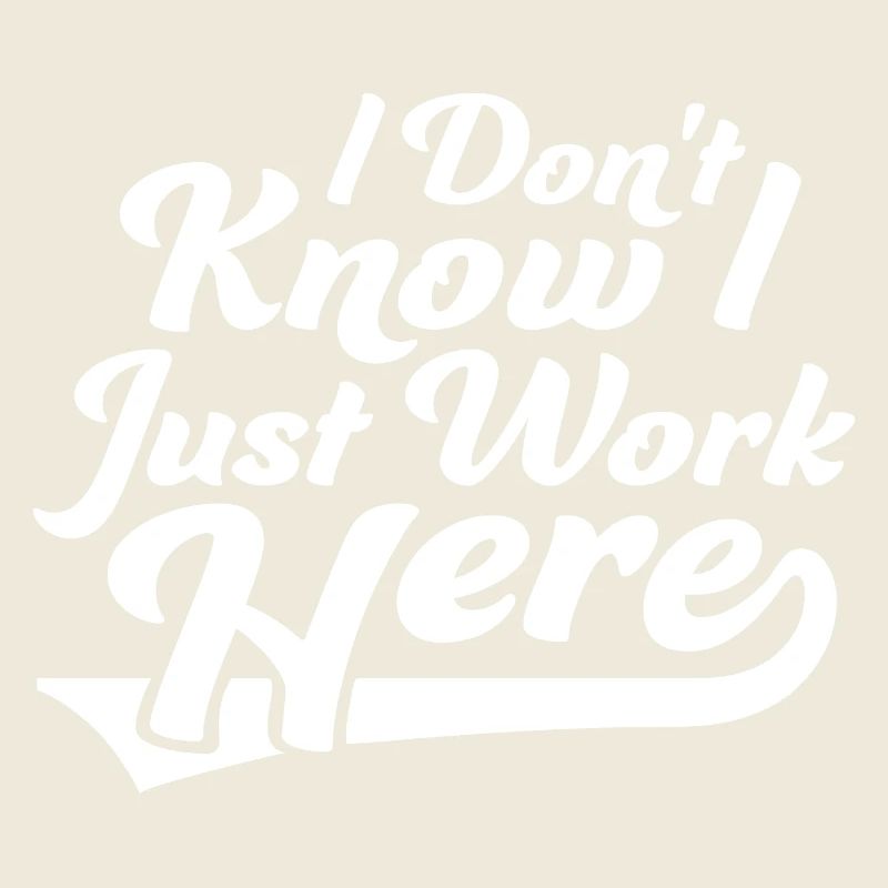 Funny I Don't Know I Just Work Here Sarcastic Joke